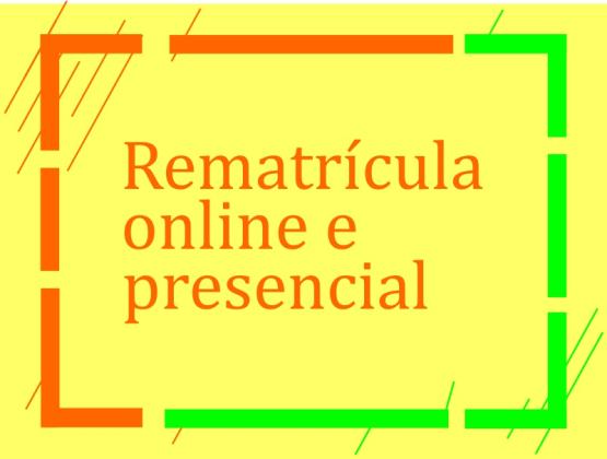 Rematrícula online e presencial