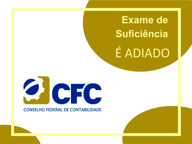 Conselho Federal de Contabilidade adia Exame de Suficiência