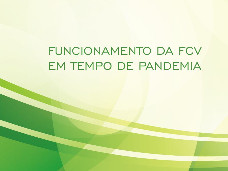 FUNCIONAMENTO DA FCV EM TEMPO DE PANDEMIA