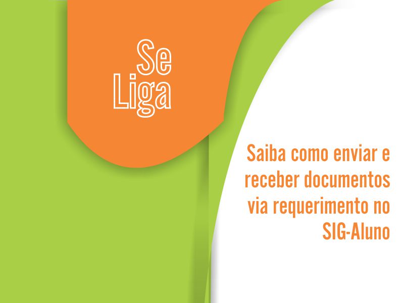 Saiba como enviar e receber documentos via requerimento no SIG-Aluno